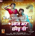 Aaj Bhar Chhod Di (Sunny Pandey)