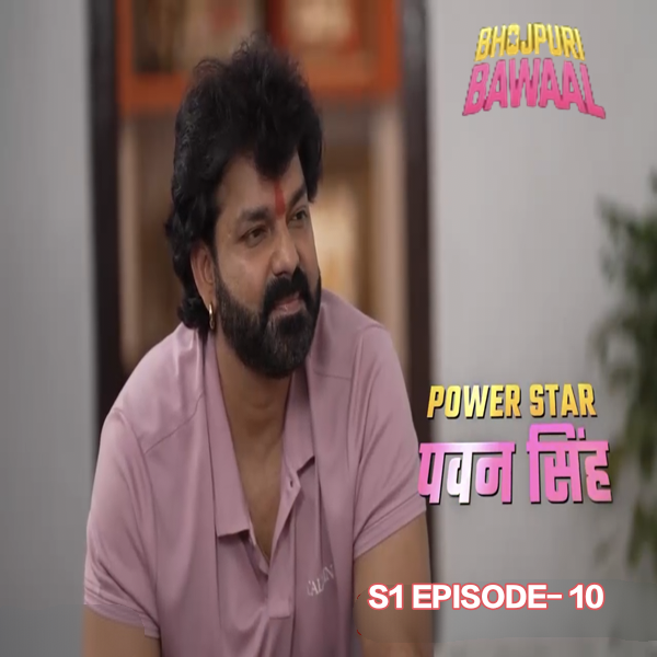 Bhojpuri Bawaal   Pawan Singh S1 Episode 10 (1080p HD).mp4