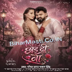 Chhod Di Na (Pawan Singh)