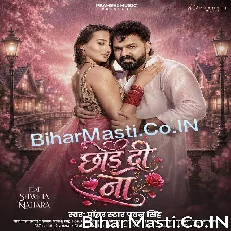 Chhod Di Na (Pawan Singh)