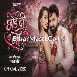 Chhod Di Na (Pawan Singh) Video Song