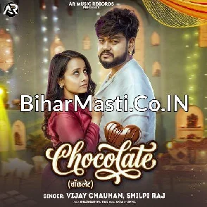 Chocolate (Vijay Chauhan, Shilpi Raj)