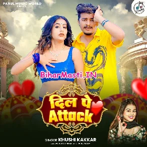 Dil Pe Attack (Khushi Kakkar)