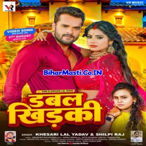 Double Khidaki (Khesari Lal Yadav, Shilpi Raj)