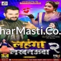 Lahanga Lakhnauwa 2 Full Mp3 Dj Song