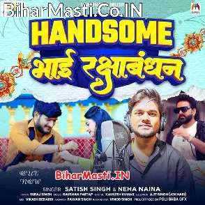 Handsome Bhai Rakshabandhan (Satish Singh, Neha Naina)