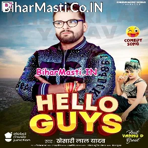 Hello Guys (Khesari Lal Yadav)