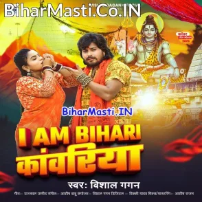 I Am Bihari Kanwariya (Vishal Gagan)