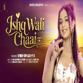 Ishq Wali Chaai (Sneh Upadhya)