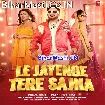 Le Jayenge Tere Sajna (Pawan Singh, Palak Muchhal)