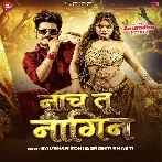 Nach Tu Nagin (Raushan Rohi, Srishti Bharti)