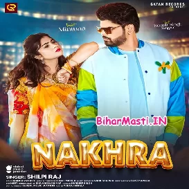 Nakhra (Shilpi Raj)