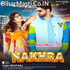 Nakhra (Shilpi Raj)