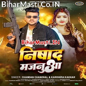 Nishad Majanua (Chandan Chanchal, Karishma Kakkar)