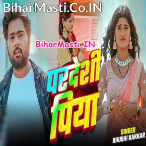 Pardeshi Piya (Khushi Kakkar)