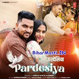 Pardesiya (Gunjan Singh)