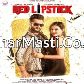 Red Lipstick (Khesari Lal Yadav , Khushbu Tiwari KT) Mp3 Songs