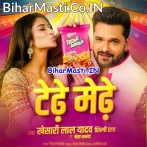 Tedhe Medhe (Khesari Lal Yadav, Shilpi Raj)
